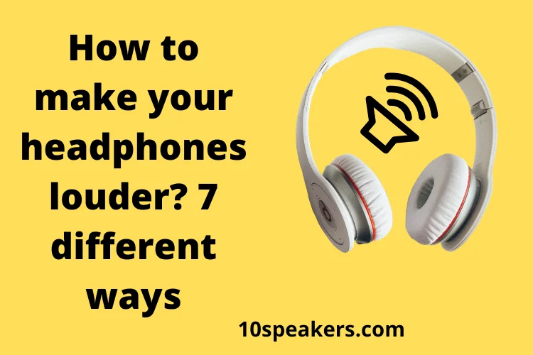 How to make your headphones louder